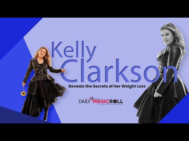 Journey to Wellness: Kelly Clarkson's Weight Loss Chronicles [a553c17e8]